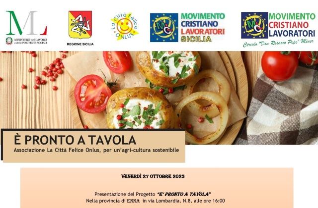 Per un’agri-cultura sostenibile, venerdì 27 ottobre 2023 si presenta a Enna il Progetto “E’ PRONTO A TAVOLA” de “La Città Felice” onlus