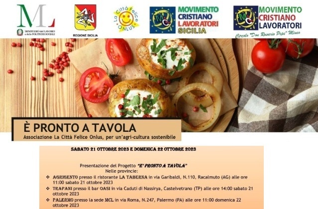 Per un’agri-cultura sostenibile, sabato 21 e domenica 22 ottobre si presenta il Progetto “E’ PRONTO A TAVOLA” de “La Città Felice” onlus. Lo si fa ad Agrigento, Palermo e Trapani