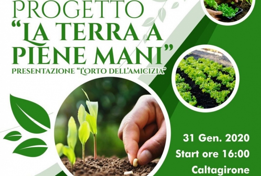 “La terra a piene mani”, venerdì 31 gennaio, a Caltagirone, presenta l’Orto dell’Amicizia