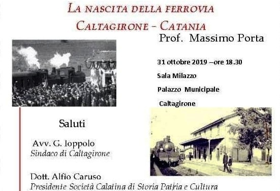 Giovedì 31 ottobre conferenza su: “La nascita della ferrovia Caltagirone–Catania”