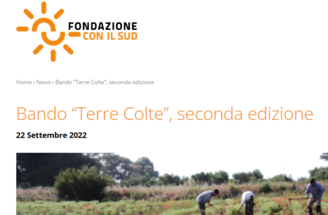 Fondazione CON IL SUD. Bando “Terre Colte” per valorizzare terre abbandonate o incolte di Sicilia, Sardegna, Puglia, Campania, Calabria e Basilicata