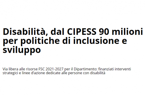 Disabilità, dal CIPESS 90 milioni di euro per politiche di inclusione e sviluppo