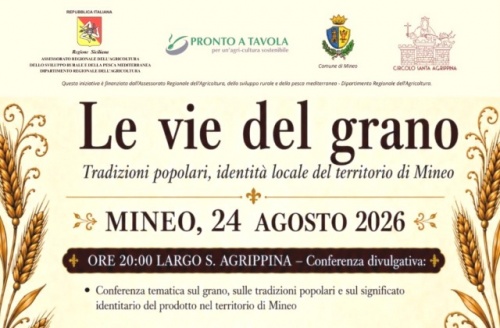 “Le vie del grano”: a Mineo tradizioni popolari, identità e produzioni locali al centro di una serata tra cultura, gusto e spettacolo. Lunedì 24...