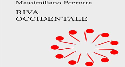 “Riva occidentale”, le poesie di Massimiliano Perrotta