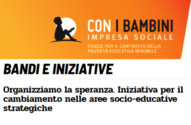 “Organizziamo la speranza". Iniziativa per il cambiamento in 15 aree socio-educative strategiche. 50 milioni per i territori vulnerabili