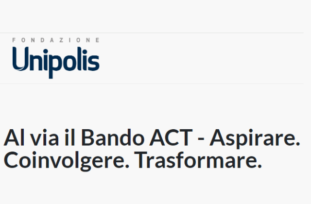 Fondazione Unipolis. Al via il Bando ACT - Aspirare. Coinvolgere. Trasformare.